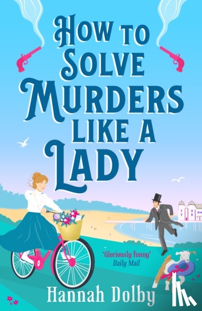 Dolby, Hannah - How to Solve Murders Like a Lady