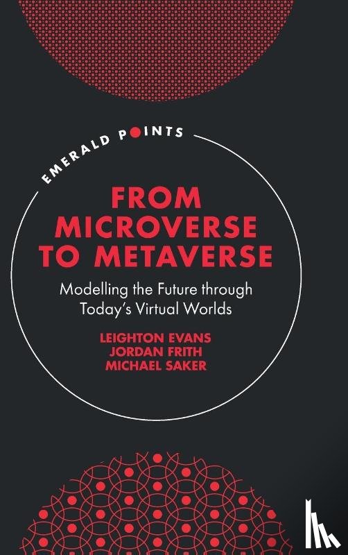 Evans, Leighton (Swansea University, Frith, Jordan (Clemson University, Saker, Michael (City University of London - From Microverse to Metaverse