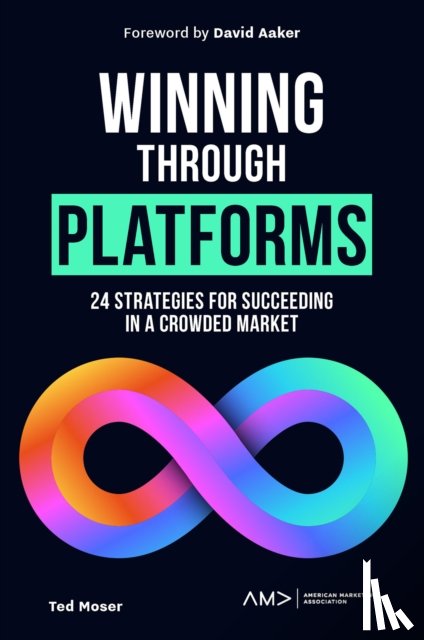 Moser, Ted (Prophet, Bloom, Charlotte (VSNRY Inc, Akhtar, Omar (USA) - Winning Through Platforms