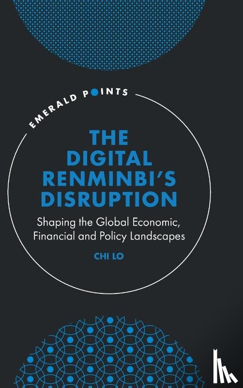 Lo, Chi (Global Bank Senior Economist - The Digital Renminbi’s Disruption