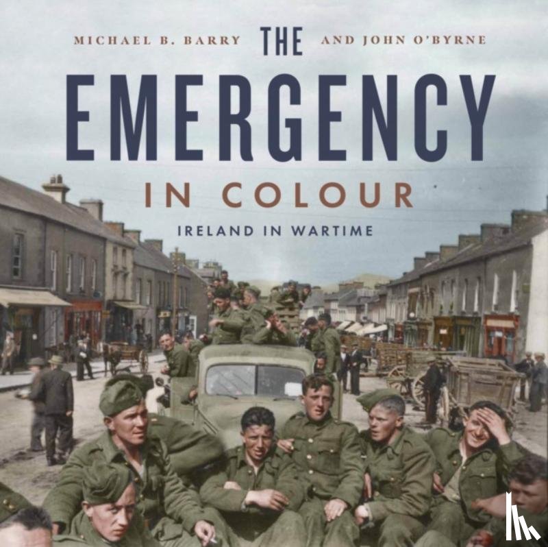 Barry, Michael B., O'Byrne, John - The Emergency in Colour