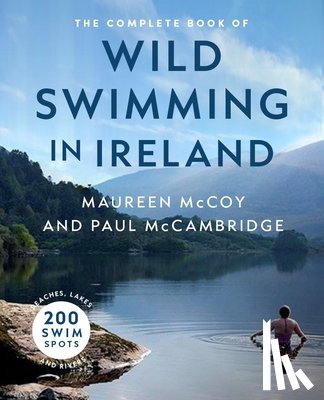 McCambridge, Paul, McCoy, Maureen - The Complete Book of Wild Swimming in Ireland