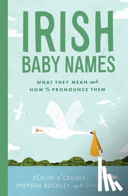 O'Connor, Feilim, Buckley, Morgan, Drea, Gavin - Irish Baby Names