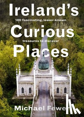 Fewer, Michael - Ireland’s Curious Places