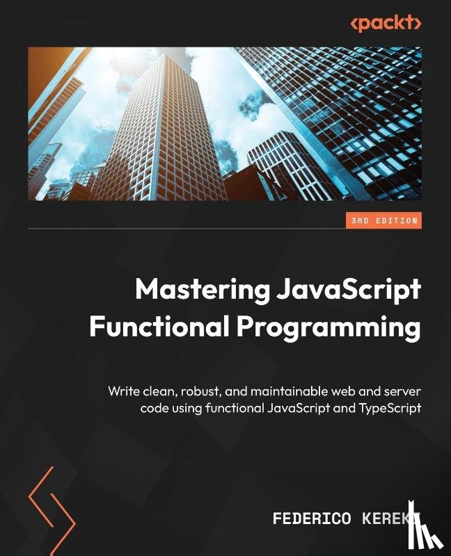 Kereki, Federico - Mastering JavaScript Functional Programming - Third Edition