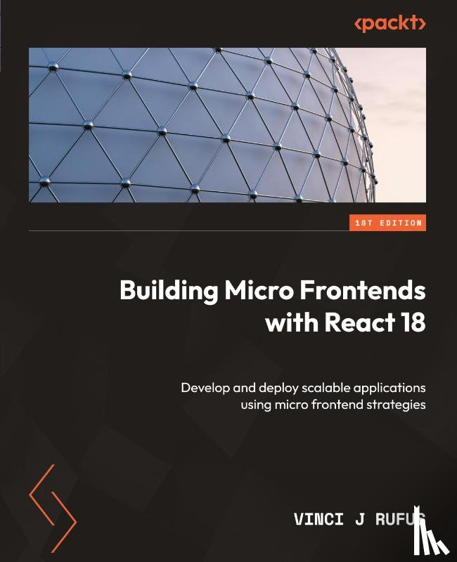 Rufus, Vinci J - Building Micro Frontends with React 18