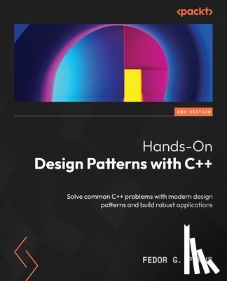 Pikus, Fedor G. - Hands-On Design Patterns with C++ - Second Edition