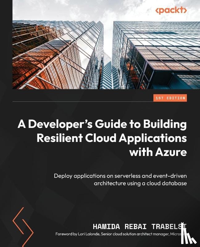 Trabelsi, Hamida Rebai, Lalonde, Lori - A Developer's Guide to Building Resilient Cloud Applications with Azure