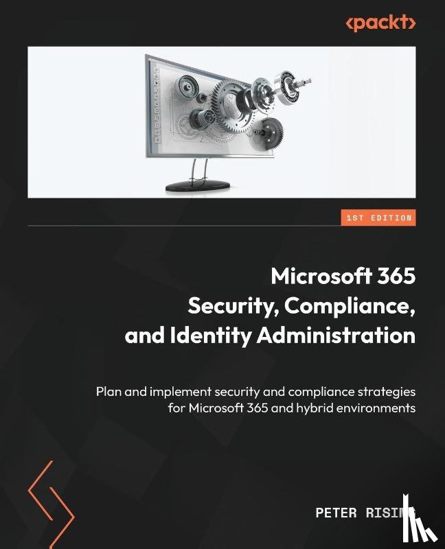 Rising, Peter - Microsoft 365 Security, Compliance, and Identity Administration