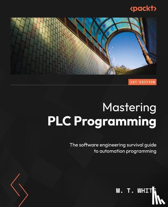 White, M. T. - Mastering PLC Programming