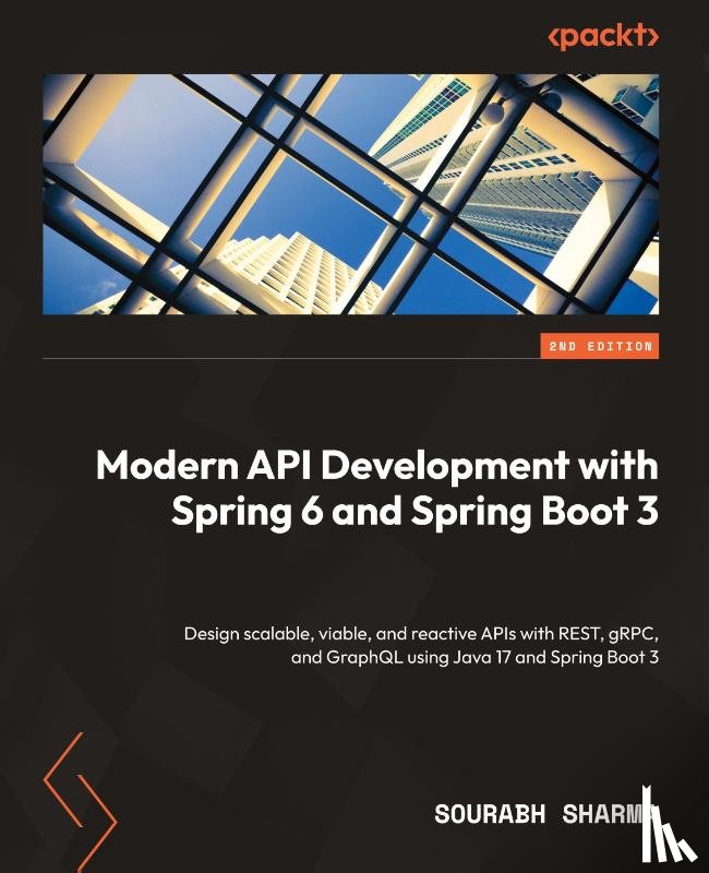 Sharma, Sourabh - Modern API Development with Spring 6 and Spring Boot 3 - Second Edition