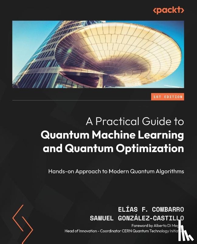 Combarro, Elias F., Gonzalez-Castillo, Samuel - A Practical Guide to Quantum Machine Learning and Quantum Optimization