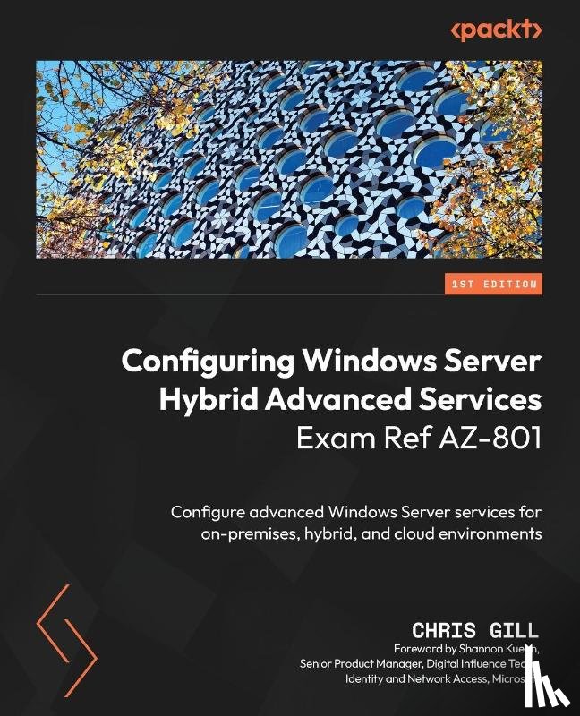 Gill, Chris - Configuring Windows Server Hybrid Advanced Services Exam Ref AZ-801