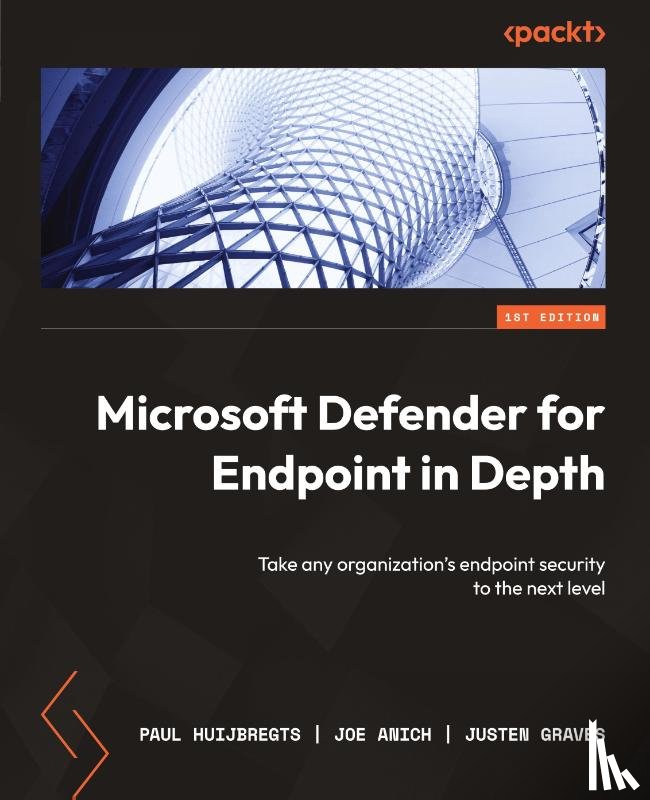 Huijbregts, Paul, Anich, Joe, Graves, Justen - Microsoft Defender for Endpoint in Depth