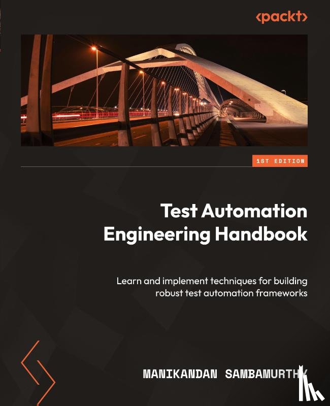 Sambamurthy, Manikandan - Test Automation Engineering Handbook