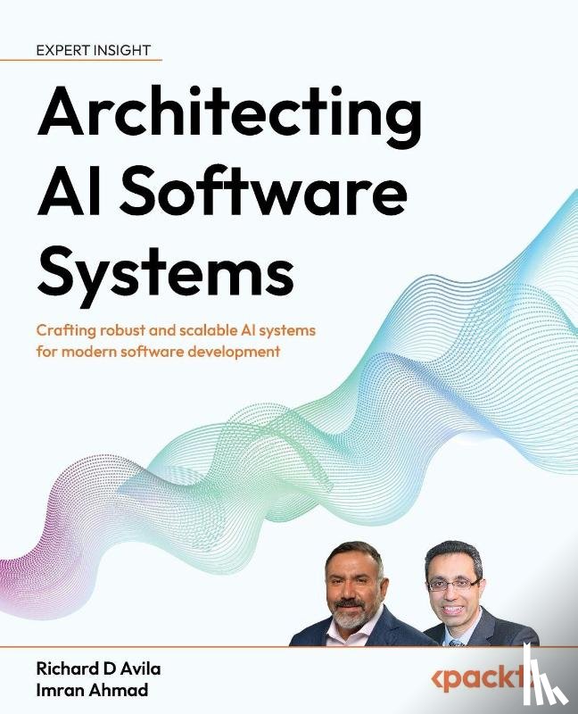 Avila, Richard D, Ahmad, Imran - Architecting AI Software Systems