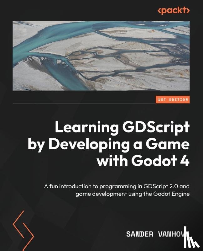 Vanhove, Sander - Learning GDScript by Developing a Game with Godot 4