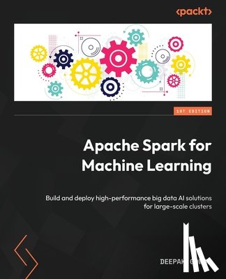 Gowda, Deepak - Apache Spark for Machine Learning