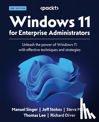 Singer, Manuel, Stokes, Jeff, Miles, Steve - Windows 11 for Enterprise Administrators - Second Edition