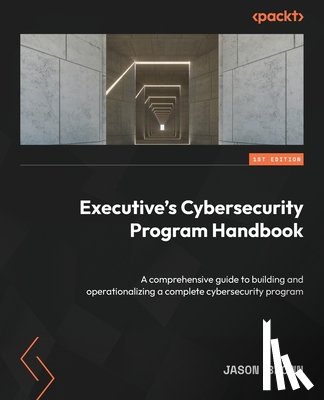 Brown, Jason - Executive's Cybersecurity Program Handbook