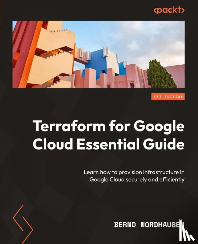 Nordhausen, Bernd - Terraform for Google Cloud Essential Guide