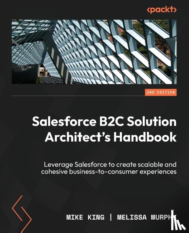 King, Mike, Murphy, Melissa - Salesforce B2C Solution Architect's Handbook - Second Edition