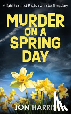 Harris, Jon - MURDER ON A SPRING DAY