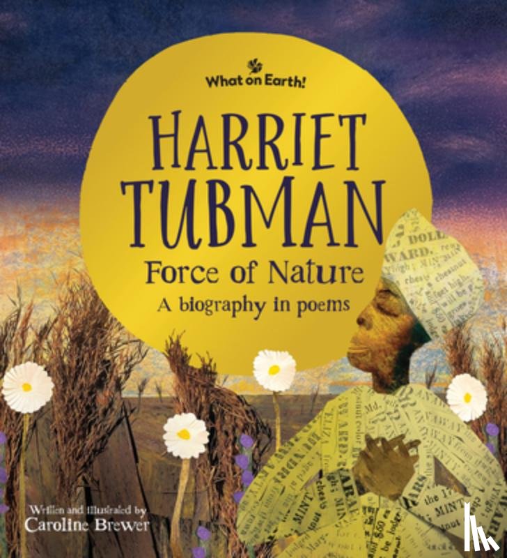 Brewer, Caroline - Harriet Tubman, Force of Nature: A Biography in Poems