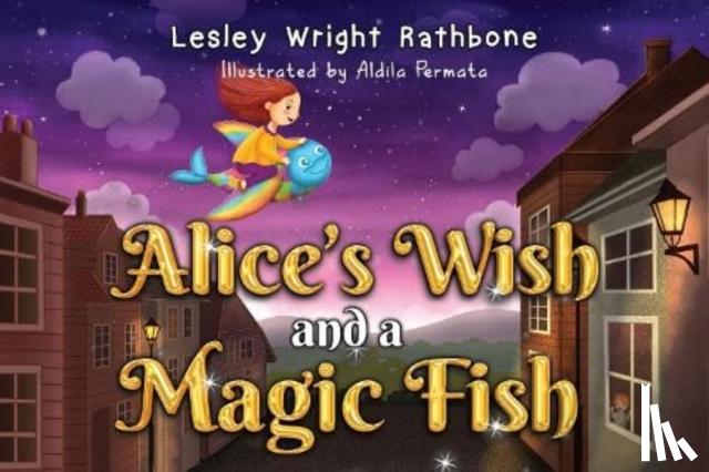 Rathbone, Lesley Wright - Alice's Wish and a Magic Fish