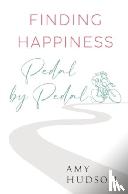 Hudson, Amy - Finding happiness Pedal by Pedal