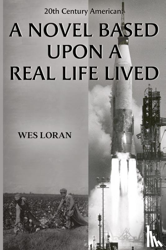 Loran, Wes - 20th Century American: A Novel Based Upon a Real Life Lived