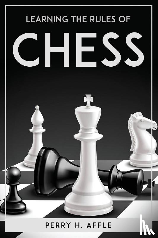 Perry H Affle - Learning The Rules Of Chess
