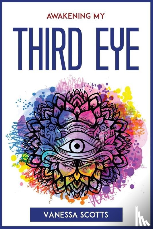 Vanessa Scotts - Awakening My Third Eye