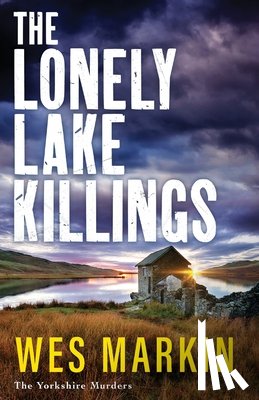 Wes Markin - The Lonely Lake Killings
