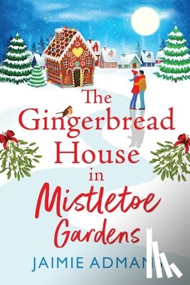 Admans, Jaimie - The Gingerbread House in Mistletoe Gardens