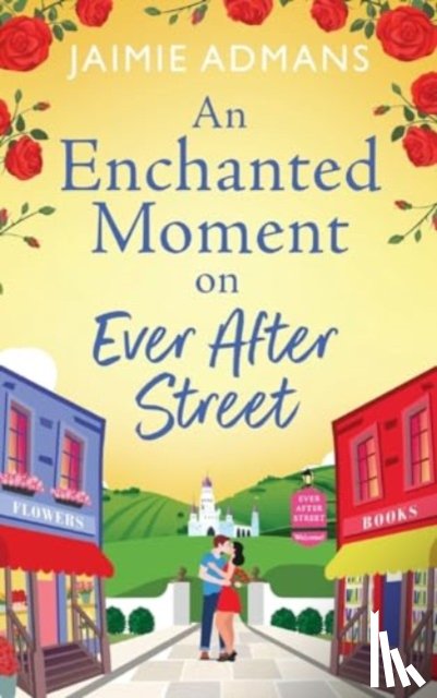 Jaimie Admans - An Enchanted Moment on Ever After Street