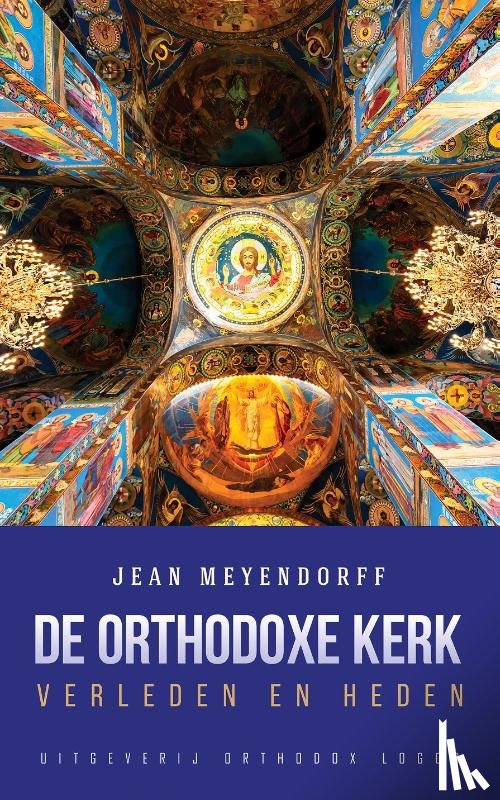 Meyendorff, Jean - De Orthodoxe Kerk: Verleden en heden