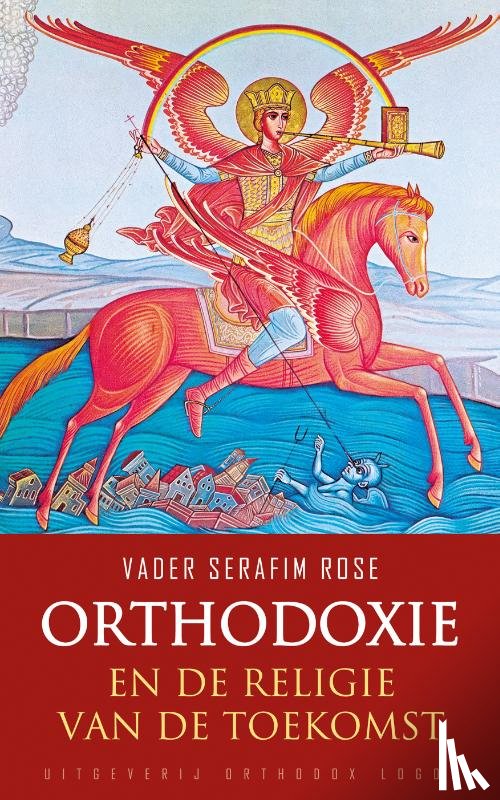 Rose, Vader Serafim - Orthodoxie en de religie van de toekomst