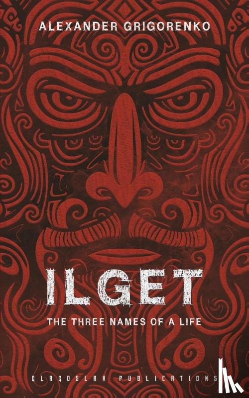 Grigorenko, Alexander - Ilget: The Three Names of a Life