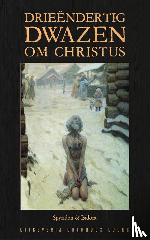 & Isidora, Spyridon - Drieëndertig Dwazen om Christus