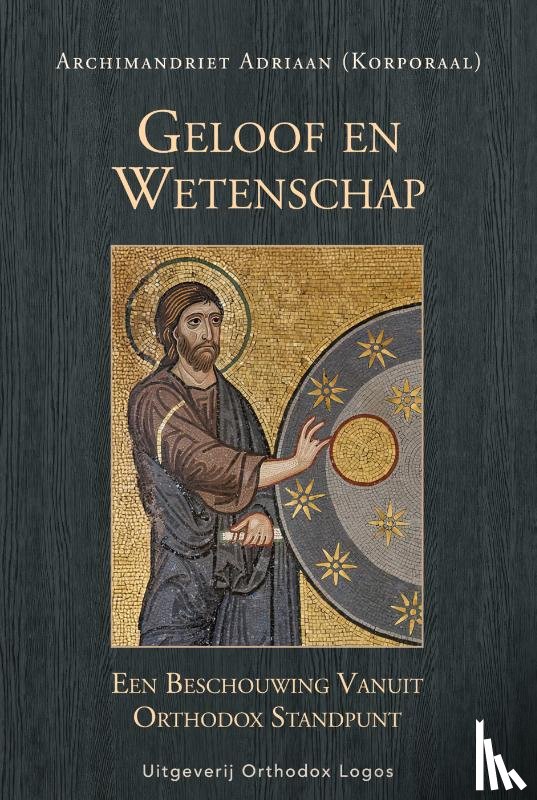 Adriaan (Korporaal), Archimandriet - Geloof en Wetenschap