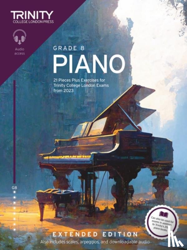 College London, Trinity - Trinity College London Piano Exam Pieces Plus Exercises from 2023: Grade 8: Extended Edition