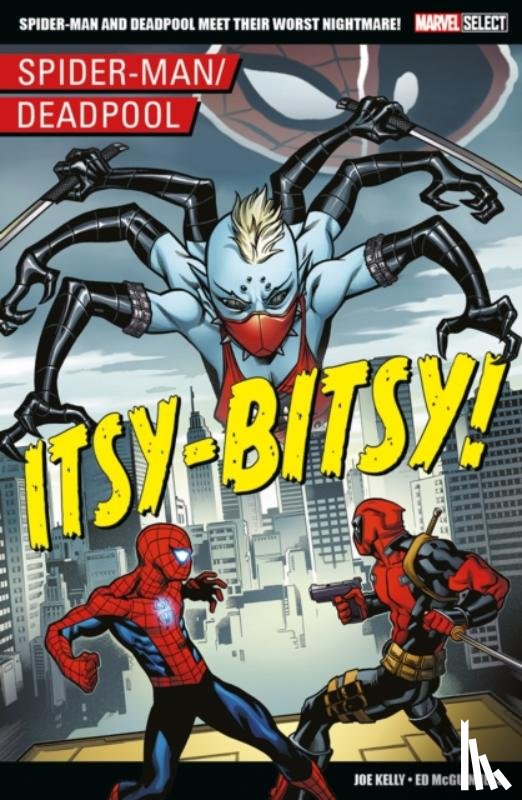 Kelly, Joe - Marvel Select - Spider-Man/Deadpool: Itsy-Bitsy!