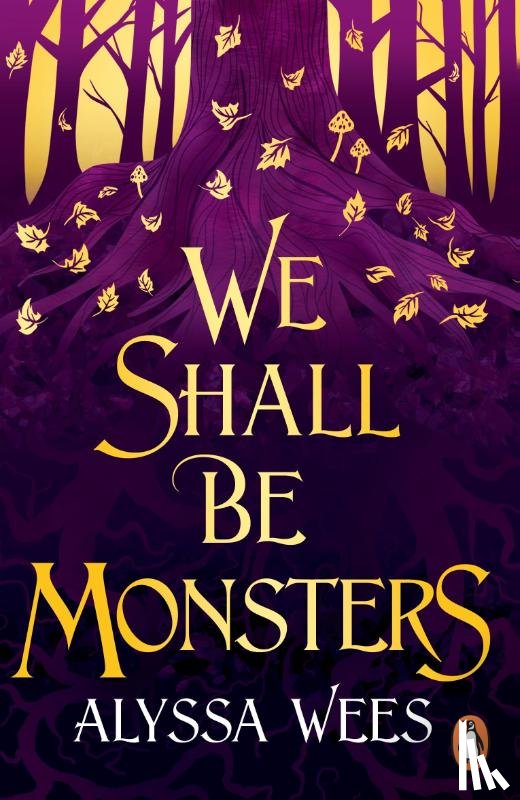 Wees, Alyssa - We Shall Be Monsters