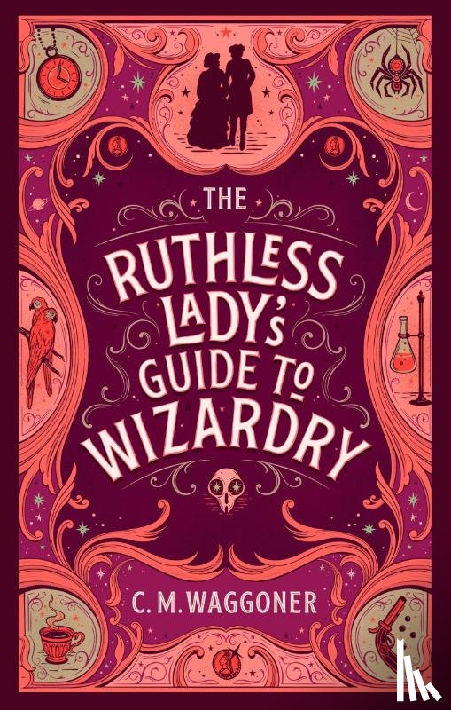 Waggoner, C.M. - The Ruthless Lady's Guide to Wizardry