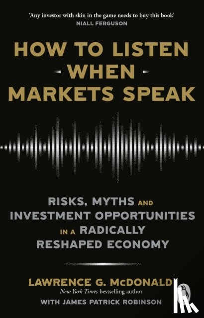 McDonald, Lawrence, Robinson, James - How to Listen When Markets Speak