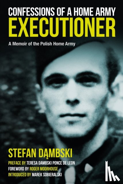 Sobieralski, Marek, Dambski, Stefan - Confessions of a Home Army Executioner