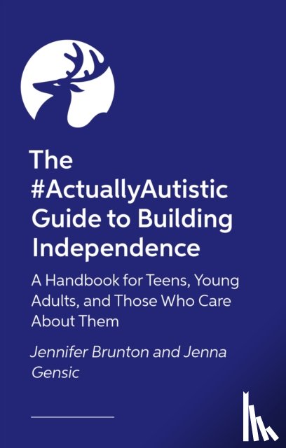 Brunton, Jennifer, Gensic, Jenna - The #ActuallyAutistic Guide to Building Independence