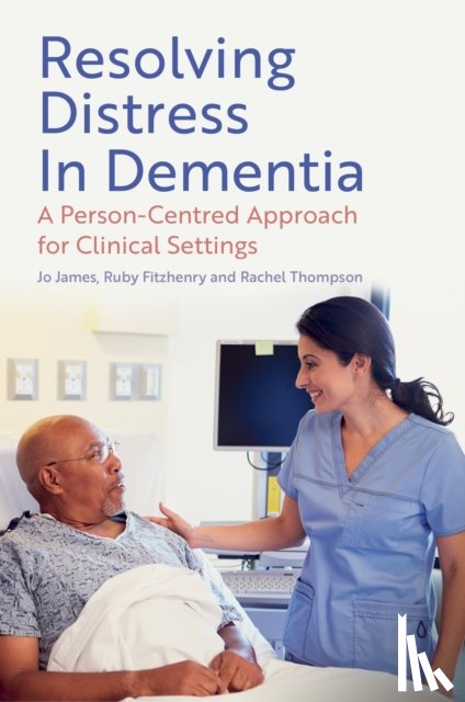 James, Jo, Fitzhenry, Ruby, Thompson, Rachel - Resolving Distress in Dementia