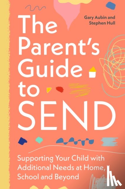 Aubin, Gary, Hull, Stephen - The Parent’s Guide to SEND